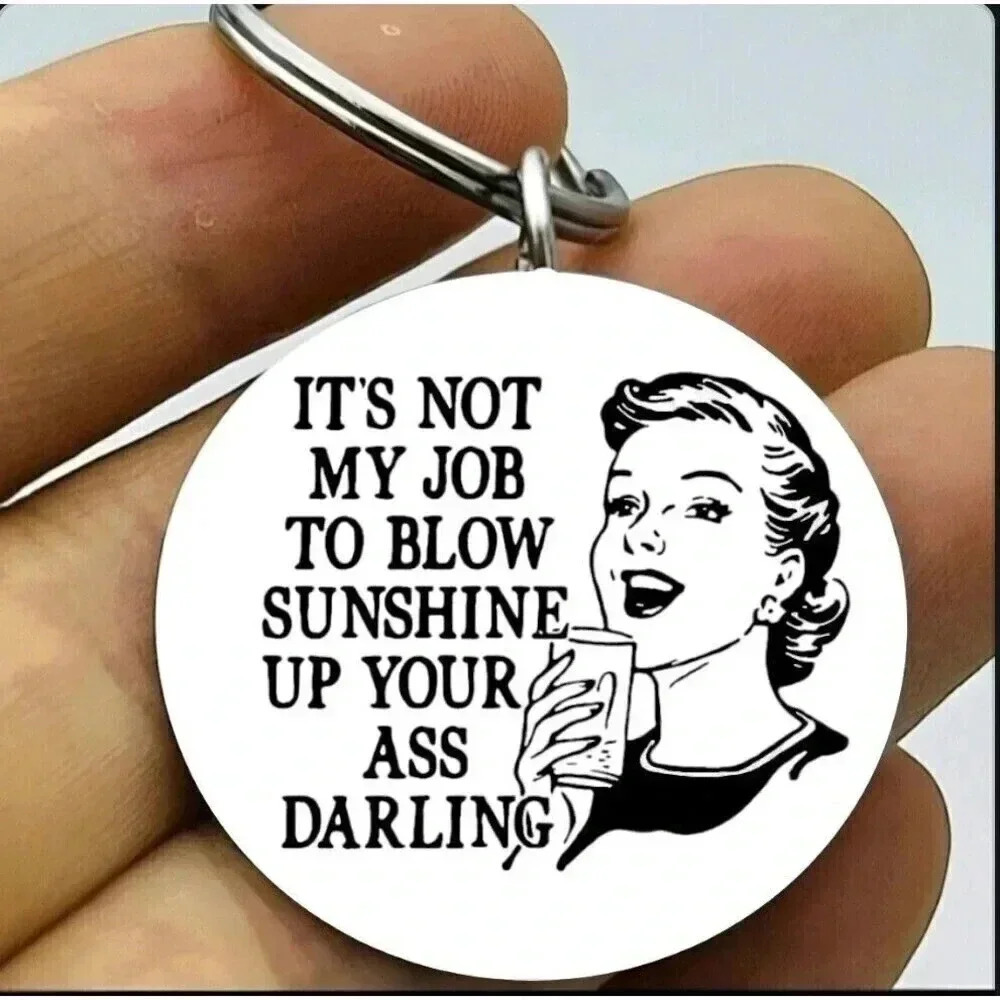 Its Not My Job To Blow Sunshine Up Your Ass Hot Funny Cute Keychain